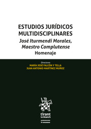 Imagen de portada del libro Estudios jurídicos multidisciplinares. José Iturmendi Morales, Maestro Complutense. Homenaje